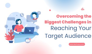 Overcoming the Biggest Challenges in Reaching Your Target Audience