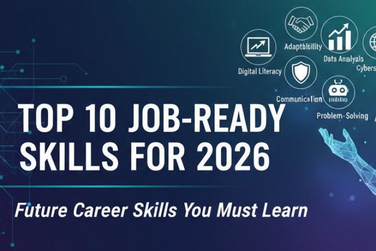Top 10 Job-Ready Skills for 2026 – Future Career Skills You Must Learn ...